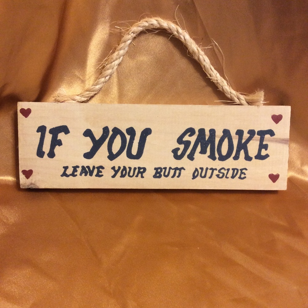 If you Smoke, Leave your Butt Outside, 3 x 9 sign
